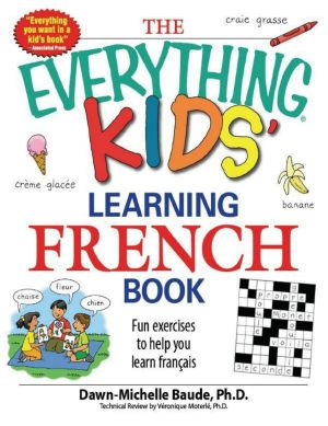 [Everything Kids 01] • The Everything Kids' Learning French Book · Fun exercises to help you learn francais (The Everything® Kids Series)